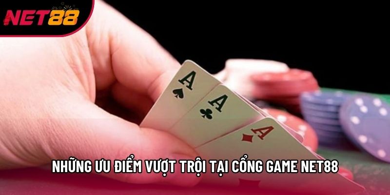 Những ưu điểm vượt trội tại cổng game Net88 Những ưu điểm vượt trội tại cổng game Net88