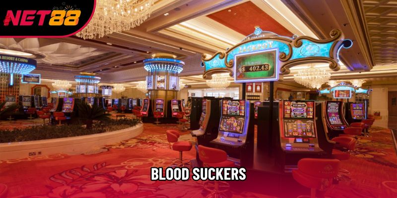 Blood Suckers Cùng Cách Chơi Hiệu Quả Nhất Cho Anh Em