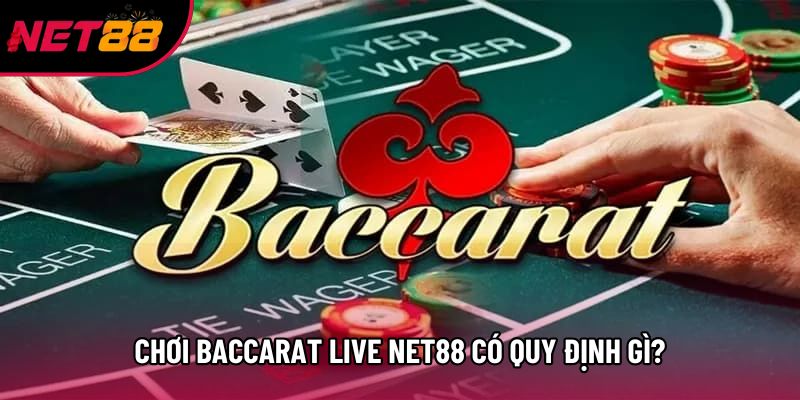 Chơi baccarat live Net88 có quy định gì?