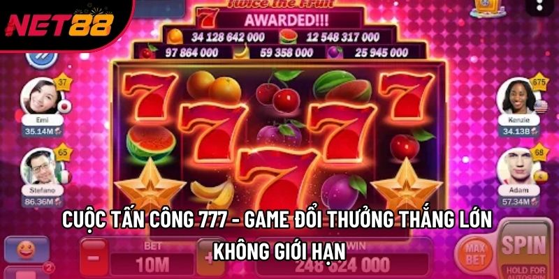 Cuộc Tấn Công 777 - Game Đổi Thưởng Thắng Lớn Không Giới Hạn