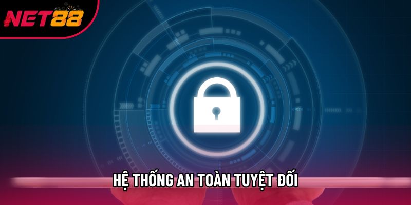 Hệ thống an toàn tuyệt đối