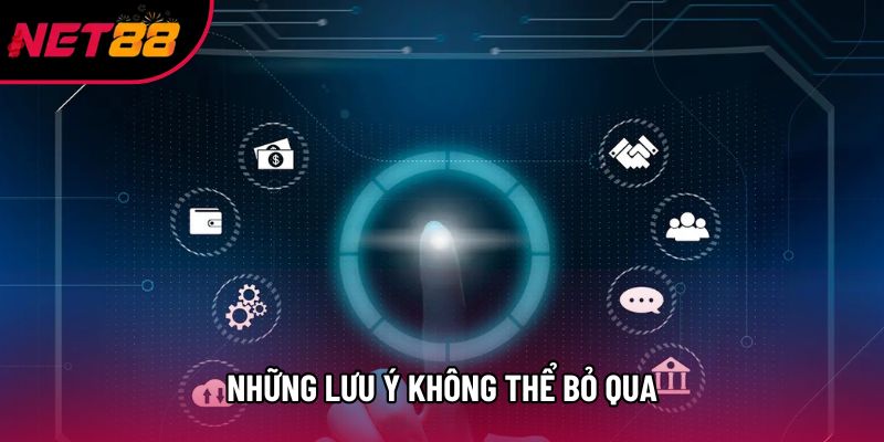 Những lưu ý không thể bỏ qua