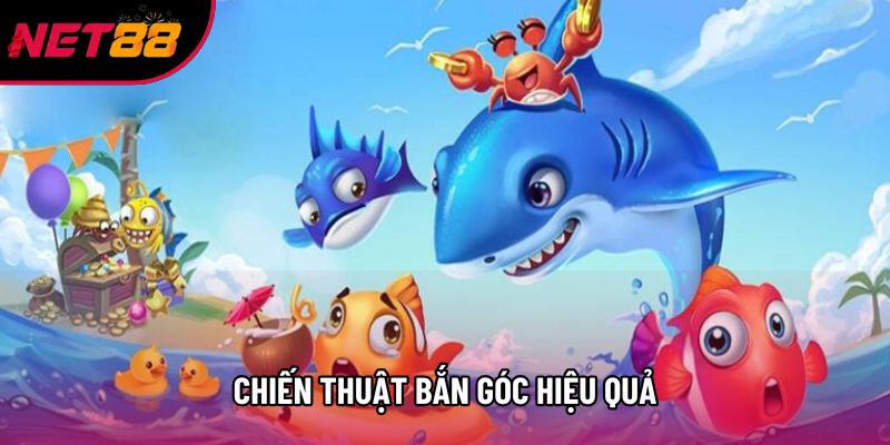 Chiến thuật bắn góc hiệu quả