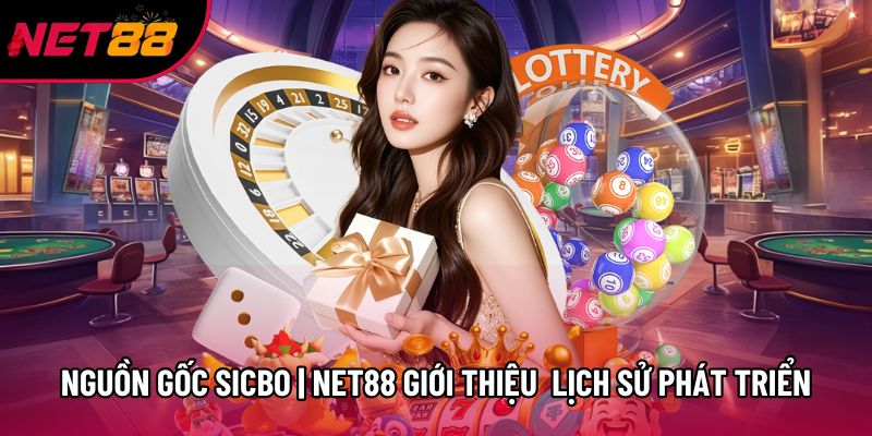 Nguồn Gốc Sicbo | Net88 Giới Thiệu  Lịch Sử Phát Triển