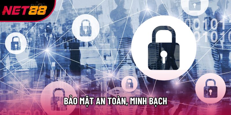 Bảo mật an toàn, minh bạch