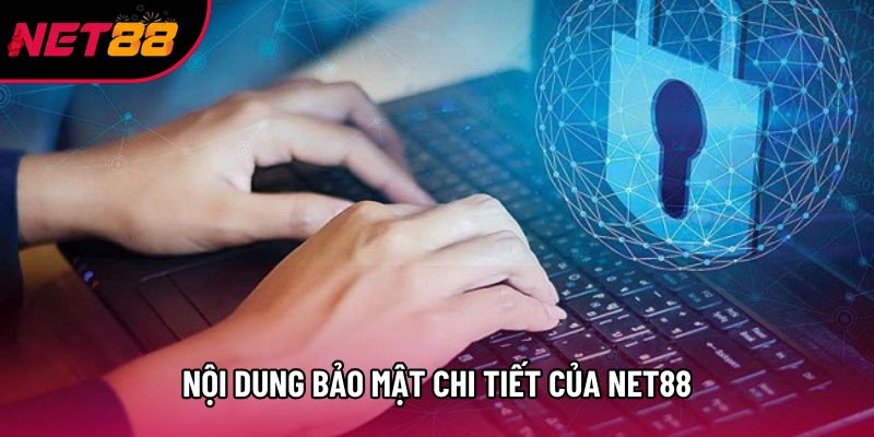 Nội dung bảo mật chi tiết của Net88