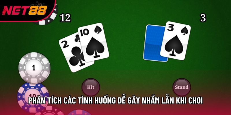 Phân tích các tình huống dễ gây nhầm lẫn khi chơi