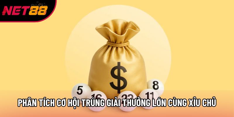 Phân tích cơ hội trúng giải thưởng lớn cùng Xỉu Chủ tại hệ thống