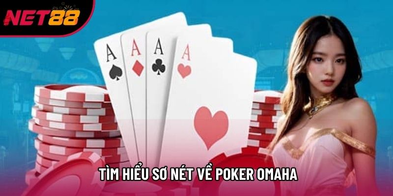 Tìm hiểu sơ nét về poker omaha
