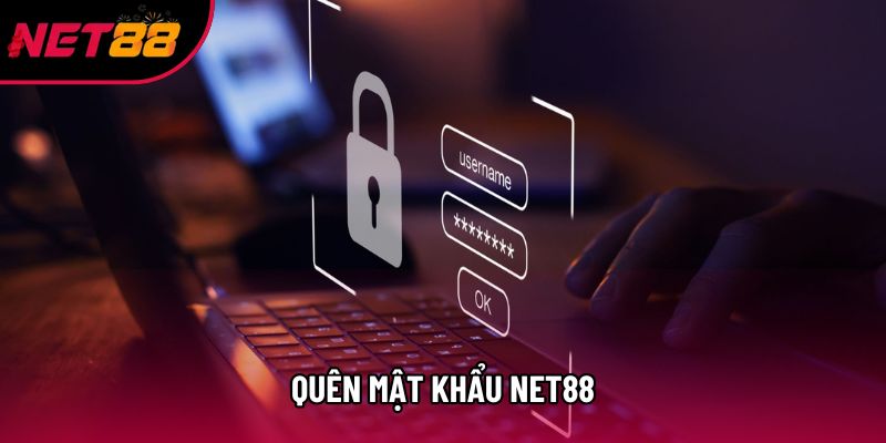 Quên Mật Khẩu Net88 - Hướng Dẫn Lấy Lại Và Lưu Ý Cần Biết