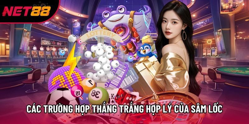 Các trường hợp thắng trắng hợp lý của Sâm Lốc