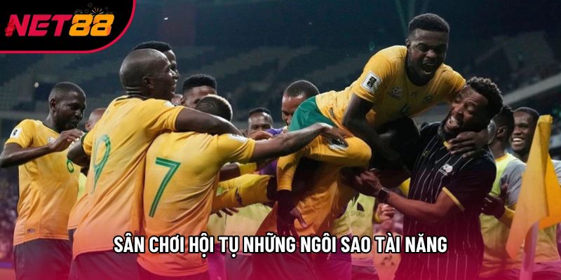 Sân chơi hội tụ những ngôi sao tài năng