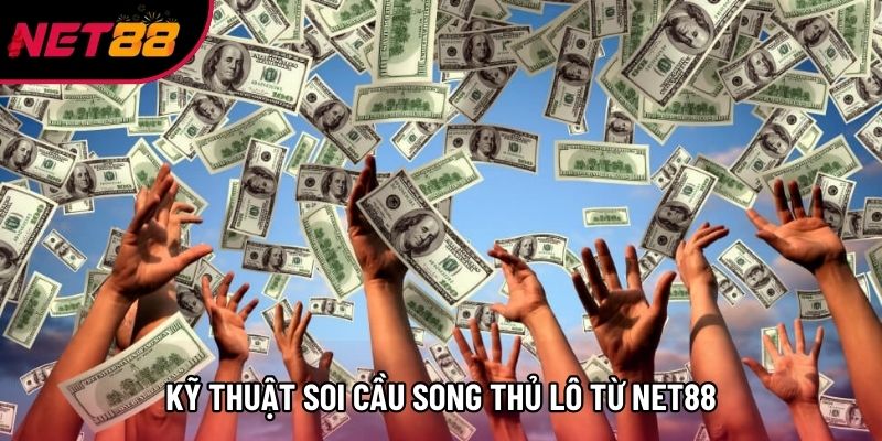Kỹ thuật soi cầu Song thủ lô từ Net88