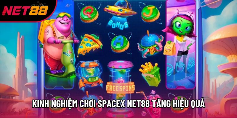 Kinh nghiệm chơi Spacex Net88 tăng hiệu quả