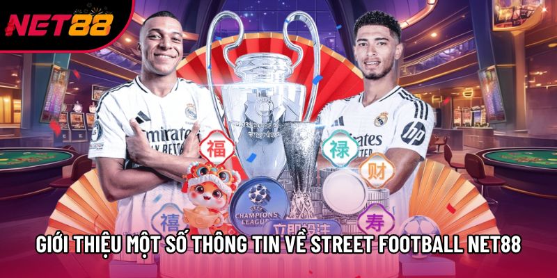 Giới thiệu một số thông tin về Street Football Net88 Giới thiệu một số thông tin về Street Football Net88