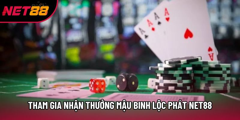 Tham gia nhận thưởng mậu binh lộc phát Net88