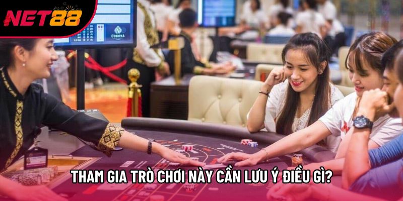 Tham gia trò chơi này cần lưu ý điều gì?