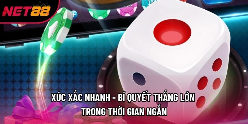 Xúc Xắc Nhanh - Bí Quyết Thắng Lớn Trong Thời Gian Ngắn